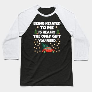 funny christmas being related to me Baseball T-Shirt